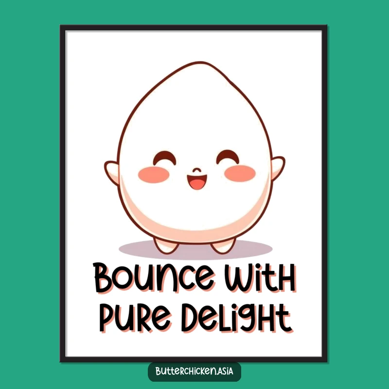 Funny Bouncy Mochi Poster: Energy for Your Walls, A Joyful Funny Gift!