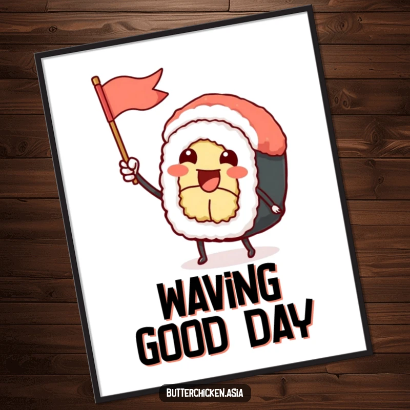 Funny Sushi Roll Poster: a cheerful sushi character joyfully waves a small flag. Perfect wall art for a funny gift.